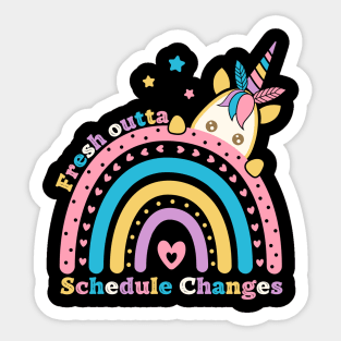 Funny Fresh outta schedule changes Unicorn Rainbow Sticker